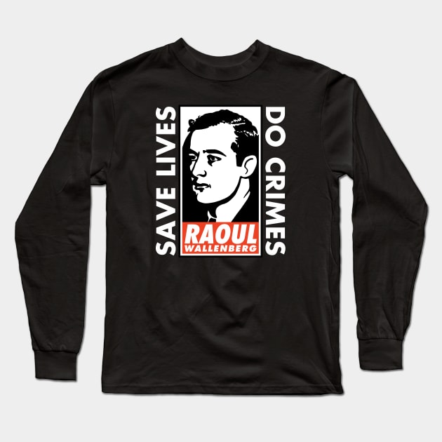 Save Lives, Do Crimes Long Sleeve T-Shirt by Behind The Bastards